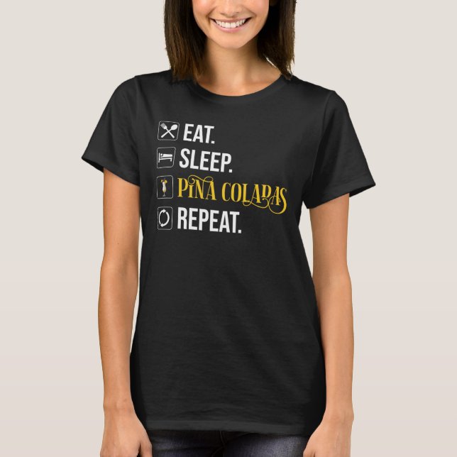 Camiseta Coma. Durma. Pina Coladas. Repita.  (Frente)