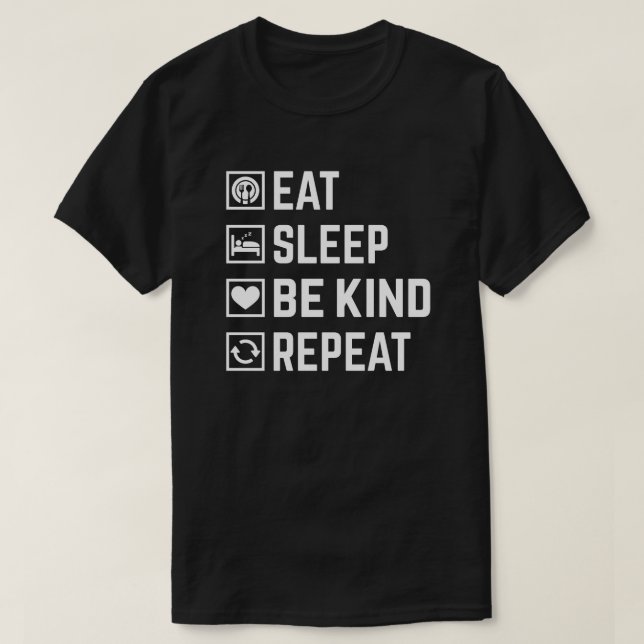 Camiseta Coma, durma, seja gentil, repita (Frente do Design)