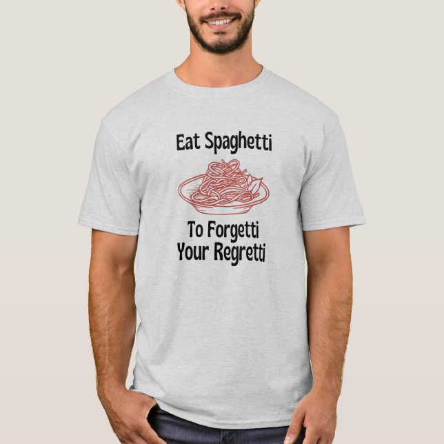 Camiseta Coma espaguete para esquecer seu lamentável T-Shir (Frente)