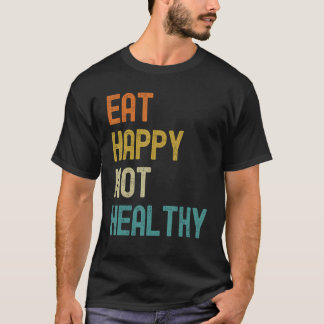 Camiseta Coma feliz não saudável