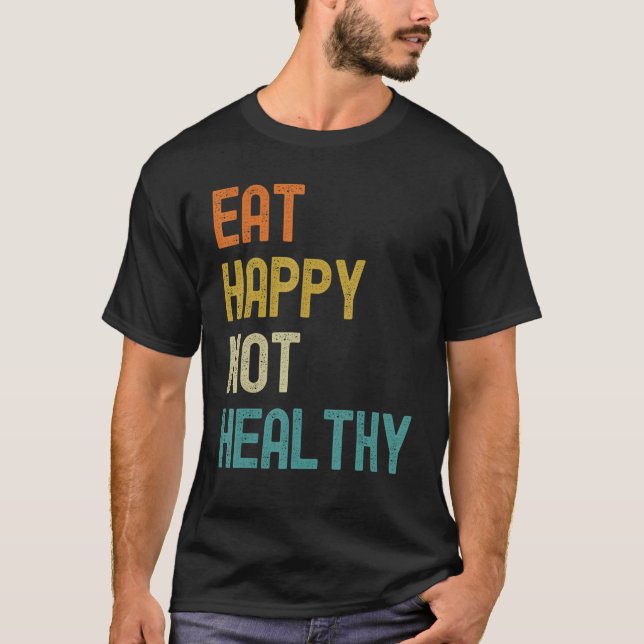 Camiseta Coma feliz não saudável (Frente)