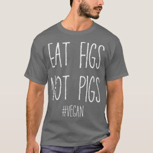 Camiseta Coma Figos Não Suínos Amante de os animais Vegan V