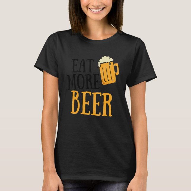Camiseta Coma Mais Beer Bebendo Humor Alcoólico Tee Pun (Frente)