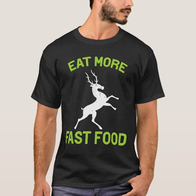 Camiseta Coma mais rapidamente a caça aos veados de comida (Frente)