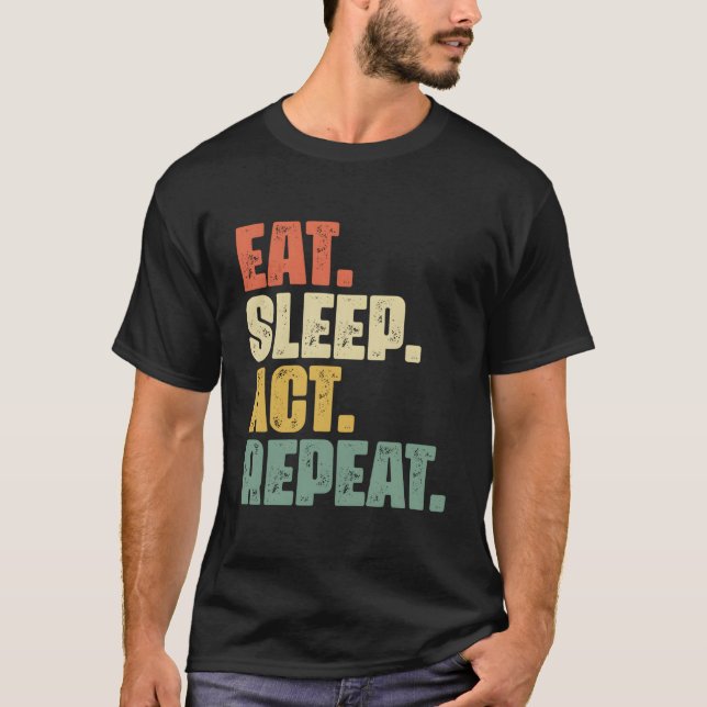 Camiseta Coma o Ato de Sono Repetir a Atriz do Ator de Dram (Frente)