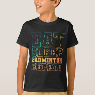 Camiseta Coma o Badminton do Sono Repetir o Esporte do Shut