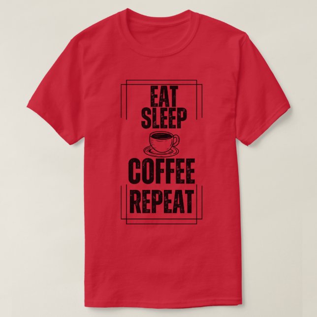 Camiseta Coma o café de dormir Repetir (Frente do Design)