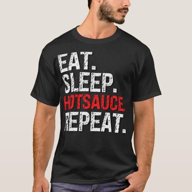 Camiseta Coma o molho quente para dormir Repita para apagar (Frente)