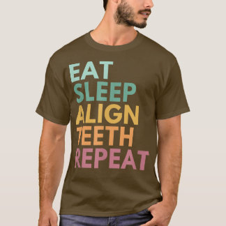 Camiseta Coma O Sono Alinhar Os Dentes Repetir, Ortodontist