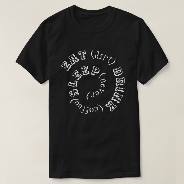 Camiseta Coma o sono do café da bebida da sujeira nunca (Frente do Design)