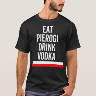 Camiseta Coma Pierogi Beba Vodka Polônia Flag Presente Pol