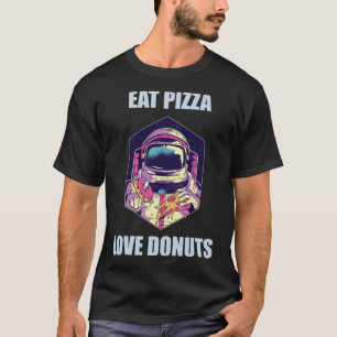 Camiseta Coma Pizza Amor Rosquinhas Astronautas Diversão di