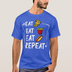 Camiseta Coma Pizza Francês Fries Quente Cachorro E Repita