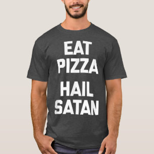 Camiseta Coma Pizza, Hail Satã engraçada dizendo beijo comi