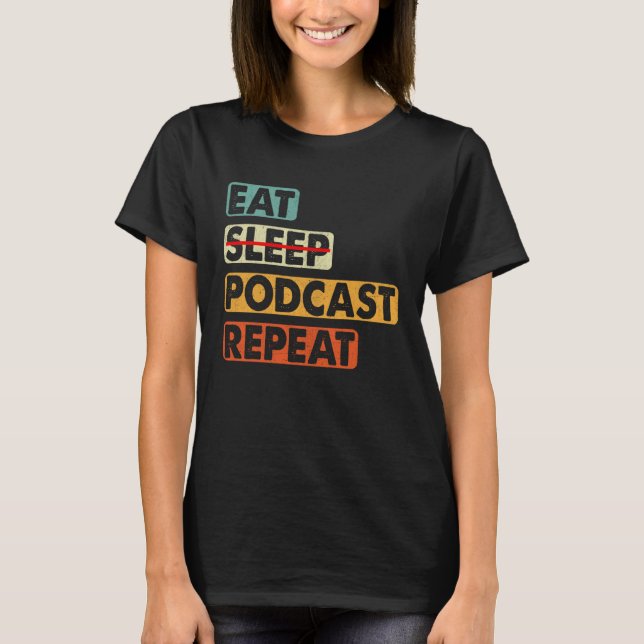 Camiseta Coma Podcast sem dormir Repetir Podcaster Podcaste (Frente)