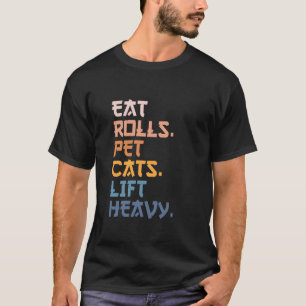 Camiseta Coma Rolinhos, Faça Carinho em Gatos, Levante Peso