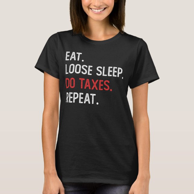 Camiseta Coma Sono Perdido Fazer Impostos Repetir Contabili (Frente)