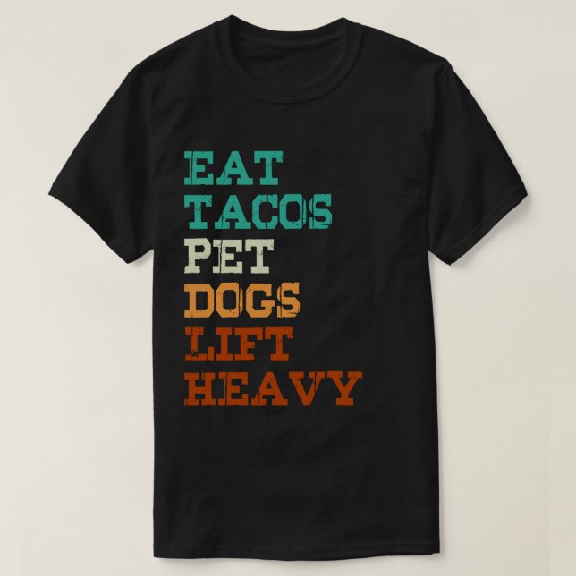 Camiseta Coma Tacos Cachorros De Pet Levanta Pesada (Frente do Design)