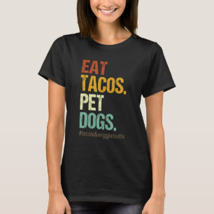 Camiseta Coma Tacos. Pet Dogs Tacos E Wigglebuts