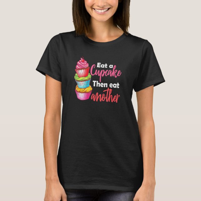Camiseta Coma Um Cupcake E Coma Outro Caker Do Baker Do Des (Frente)