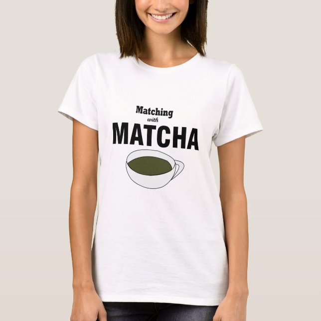 Camiseta Combinando Com Matcha Chá Verde (Frente)