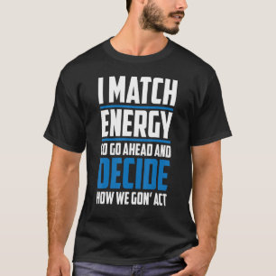 Camiseta Combine Sua Energia, Eu Combino Energia, Então Vá