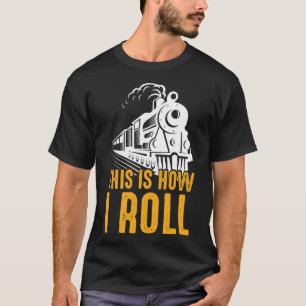 Camiseta Comboio De Caminho De Ferro É Assim Que Eu Rolo Ho