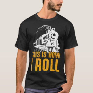 Camiseta Comboio De Caminho De Ferro É Assim Que Eu Rolo Ho