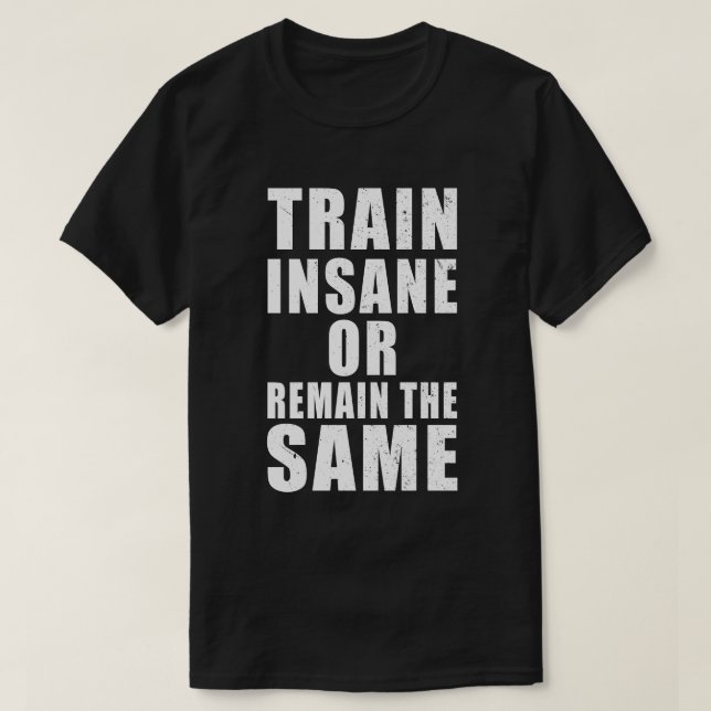 Camiseta Comboio insano ou permanecer com a mesma motivação (Frente do Design)