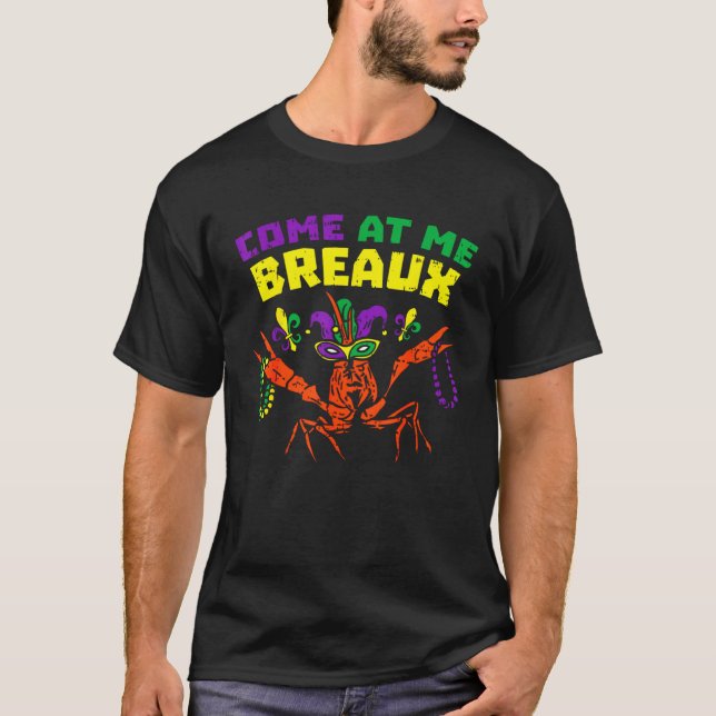 Camiseta Come At Me Breaux Crawfish Beads  Mardi Gras Carni (Frente)