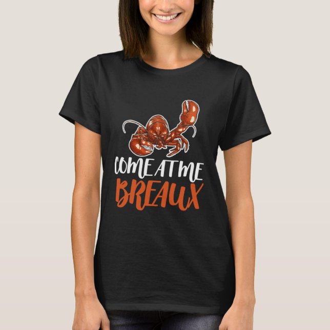 Camiseta Come At Me Breaux Crawfish Crayfish Crawdad Cajun  (Frente)