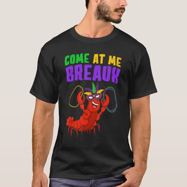Camiseta Come At Me Breaux  Mardi Gras Carnivals Crawfish B (Frente)