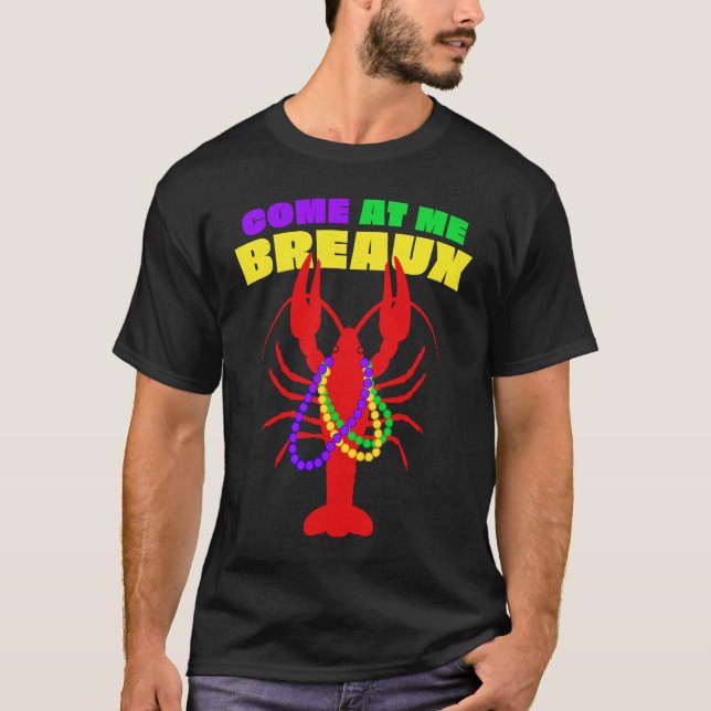 Camiseta Come At Me Breaux Mardi Gras Crawfish Beads Men Wo (Frente)