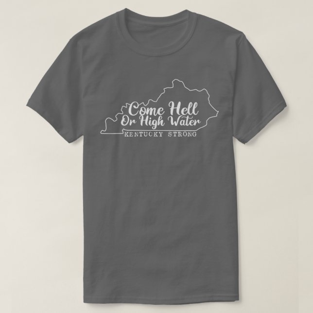 Camiseta Come Hell or High Water cool Kentucky Strong  (Frente do Design)