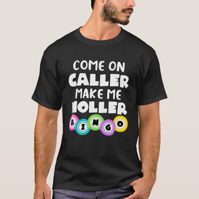 Camiseta Come On Caller Make Me Holler  Bingo (Frente)
