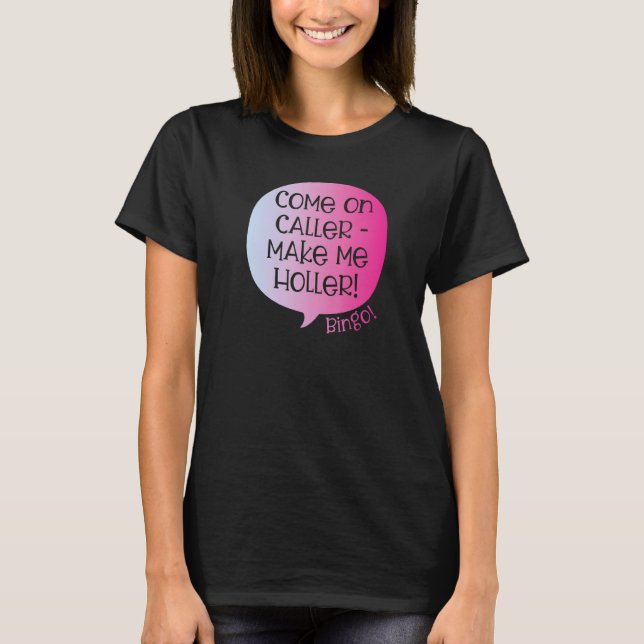 Camiseta Come On Caller Make Me Holler Bingo  Bingo  1 (Frente)