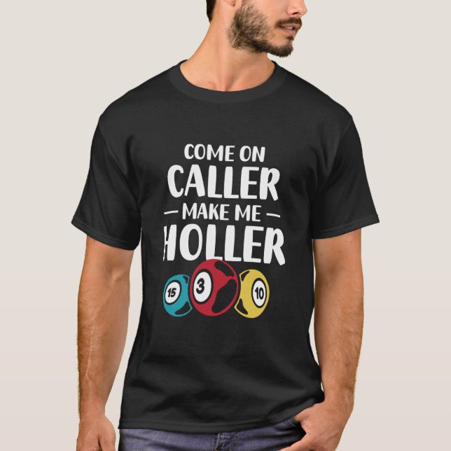 Camiseta Come On Caller Make Me Holler Bingo Game Bingo Pla (Frente)