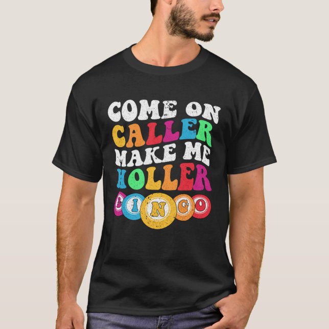 Camiseta Come On Caller Make Me Holler Women Men Bingo  Bin (Frente)
