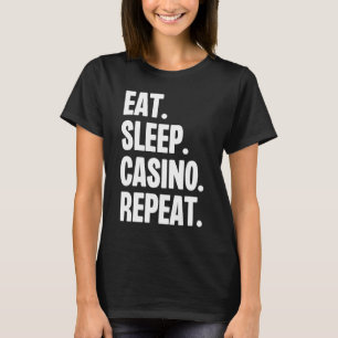 Camiseta Come Sleep Casino Repete Gamble Poker Gambling Bla