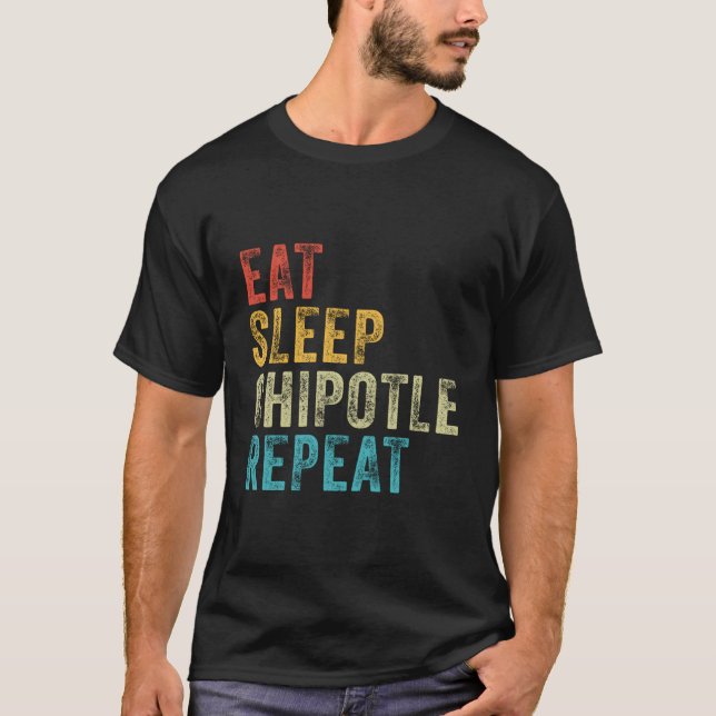 Camiseta Come Sleep Chipotle Repete Chipotle Engraçado Vint (Frente)