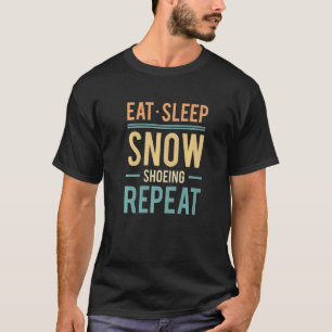 Camiseta Come Sleep Snowshoer Snowshoer Mountainering Sno