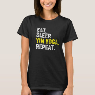 Camiseta Come Sleep Yin Yoga Repeat! Yin Yoga Phrase P Engr