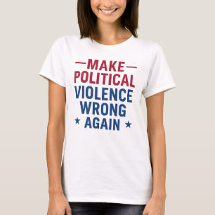 Camiseta Começar a violência política novamente a errar