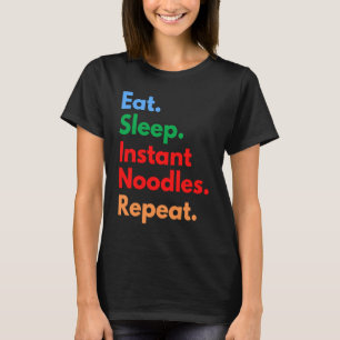 Camiseta Comece a dormir Noodles Instantâneos Repetir para