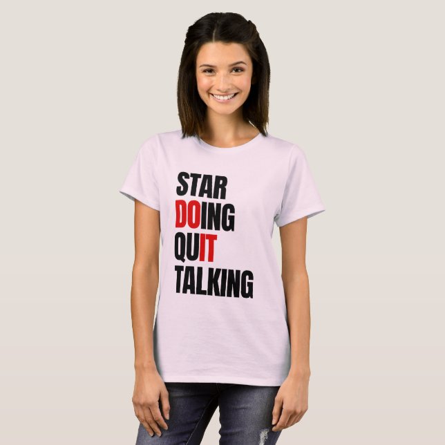 Camiseta Comece a Fazer, Pare de Falar    (Frente Completa)