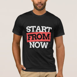 Camiseta Comece a partir de agora citações de tipografia mo