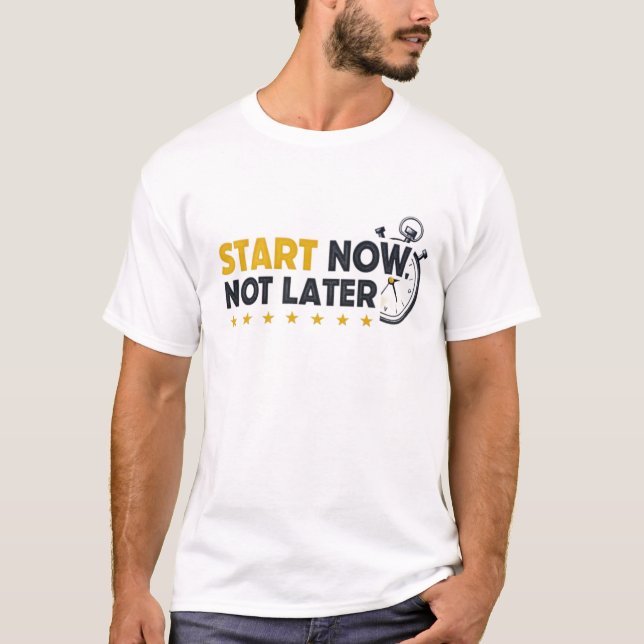 Camiseta Comece agora, não mais tarde (Frente)
