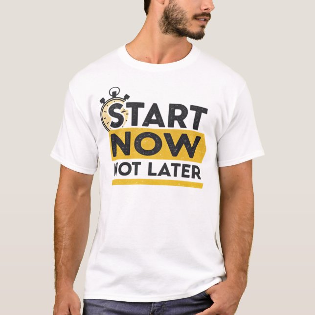 Camiseta Comece agora, não mais tarde (Frente)