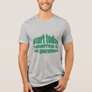 Camiseta Comece Hoje Amanhã Não É Garantido Motivacional