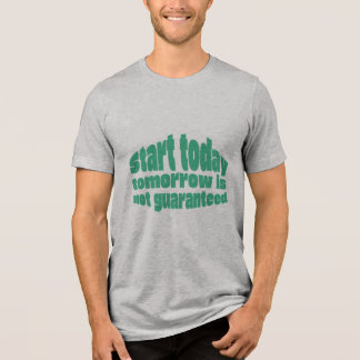 Camiseta Comece Hoje Amanhã Não É Garantido Motivacional